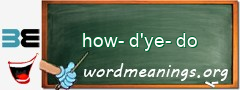 WordMeaning blackboard for how-d'ye-do